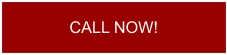 CALL NOW!